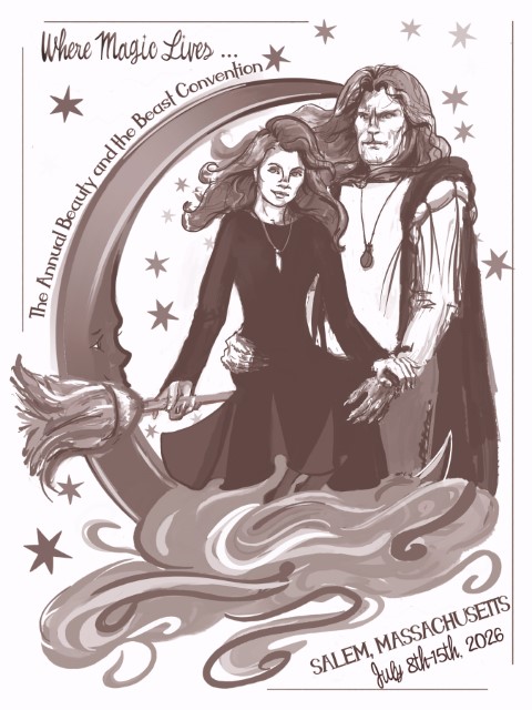 Where Magic Lives... The Annual Beauty and the Beast Convention SALEM, MASSACHUSETTS July 8th-14th, 2026; a pastiche of the Bewitched Statue in Salem: Catherine sits sidesaddle on a broom. She's wearing a black dress and her crystal. Vincent stands beside her, his hand on her waist/hip. He's wearing his cloak, a white shirt and his rose in its pouch. A waning crescent moon (semi) circles them. Stars dot the background.